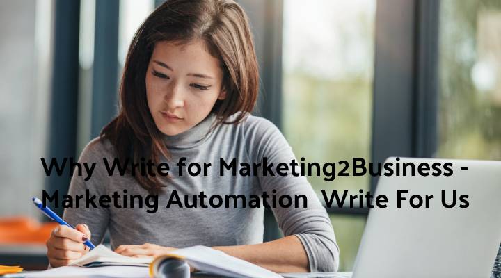 Why Write for Marketing2Business - Marketing Automation  Write For Us