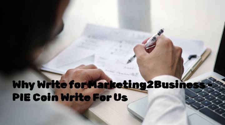 Why Write for Marketing2Business - PIE Coin Write For Us