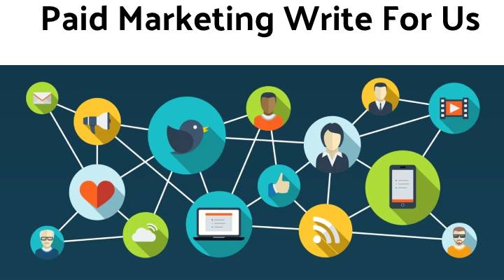 Paid Marketing Write For Us