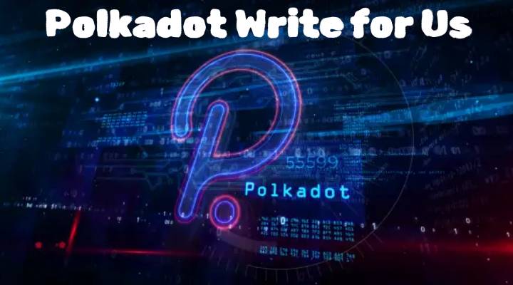 Polkadot Write for Us