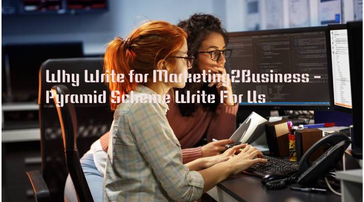 Why Write for Marketing2Business - Pyramid Scheme Write For Us