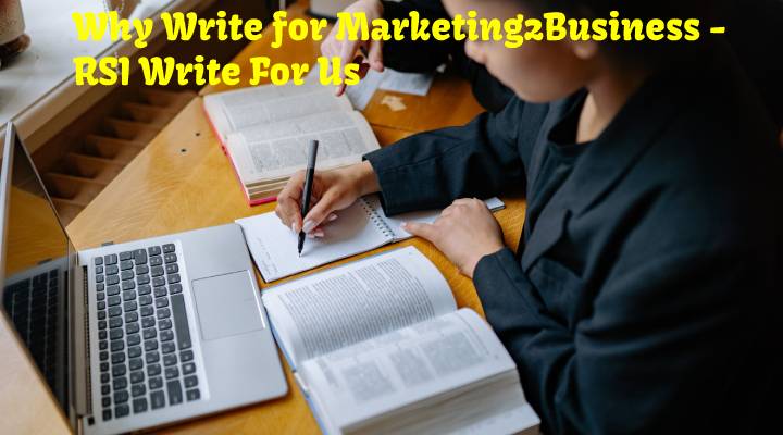 Why Write for Marketing2Business - RSI Write For Us