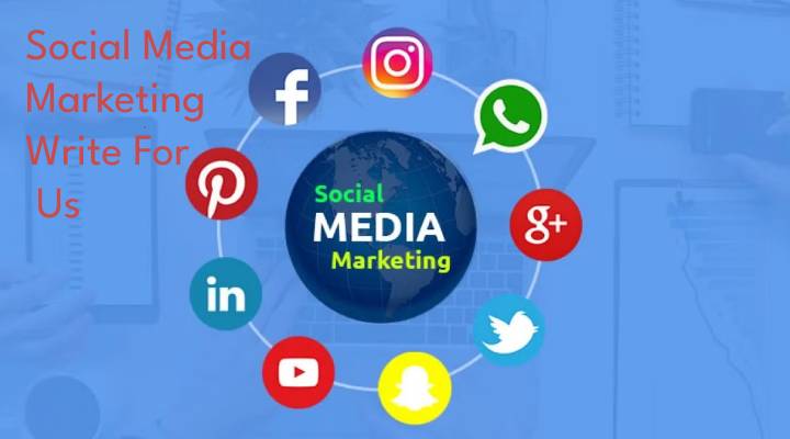 Social Media Marketing Write For Us 