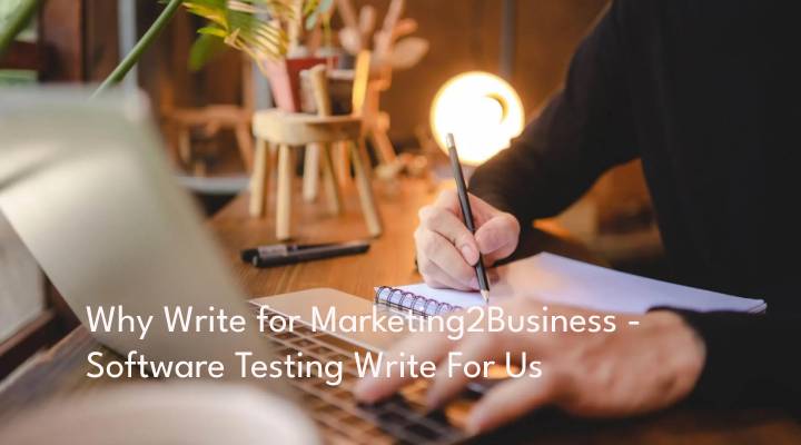 Why Write for Marketing2Business - Software Testing Write For Us