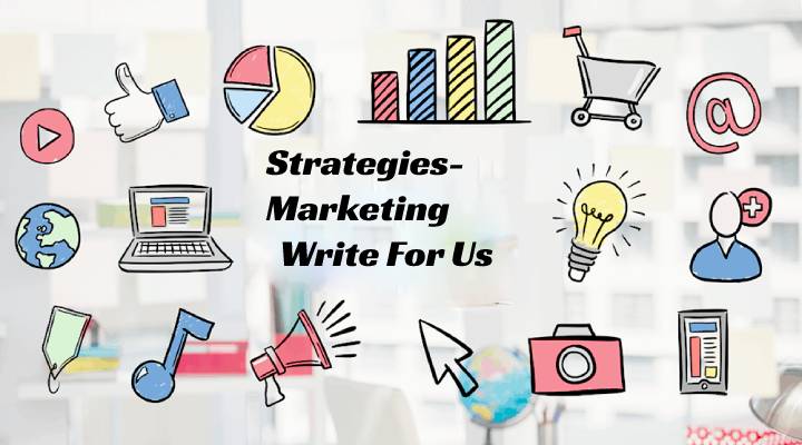 Strategies-Marketing Write For Us 
