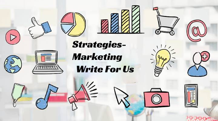 Strategies-Marketing Write For Us
