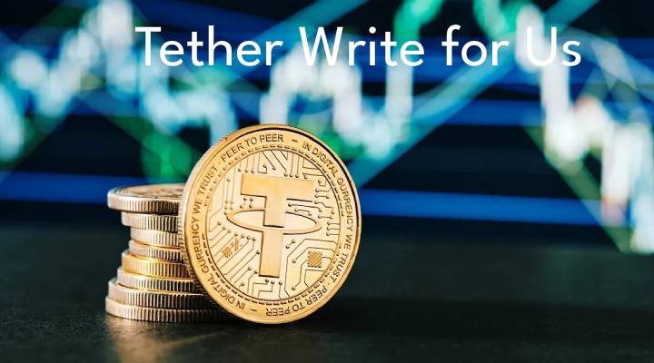 Tether Write for Us