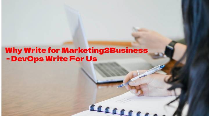 Why Write for Marketing2Business - DevOps Write For Us
