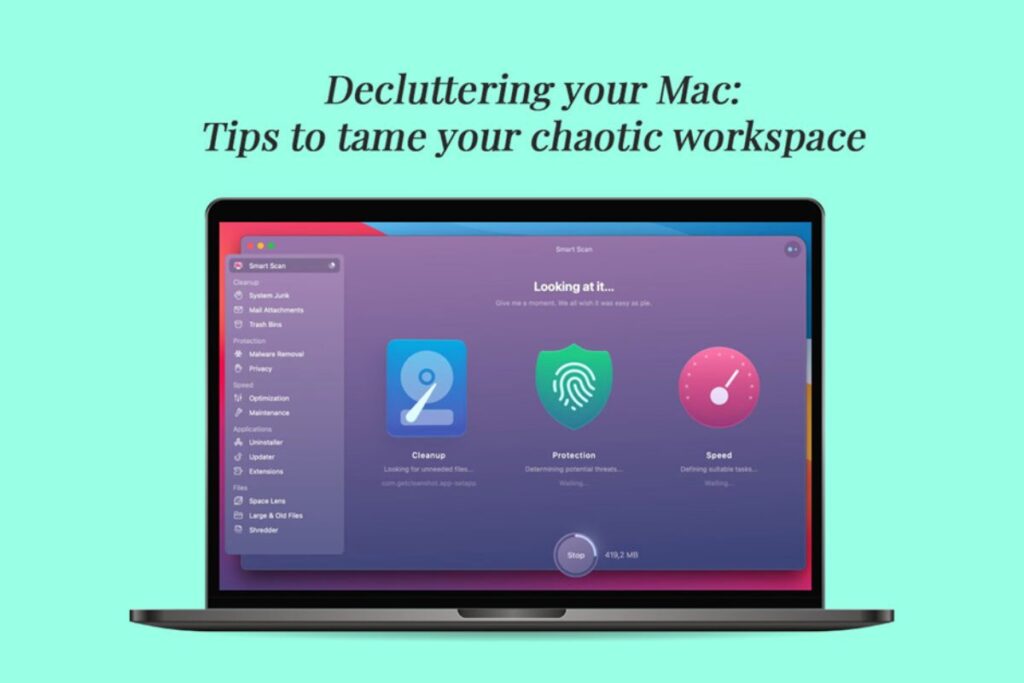 Decluttering your Mac: Tips to Tame your Chaotic Workspace