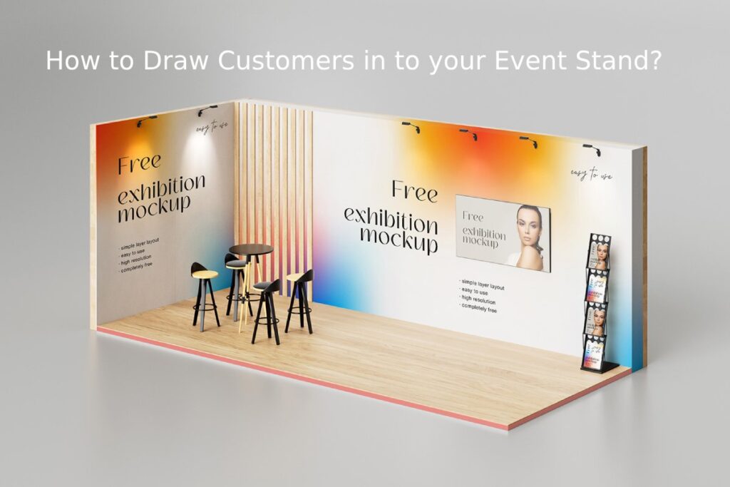 How to Draw Customers in to your Event Stand? 