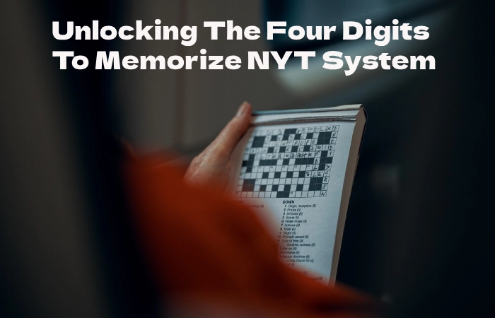 Unlocking The Four Digits To Memorize NYT System