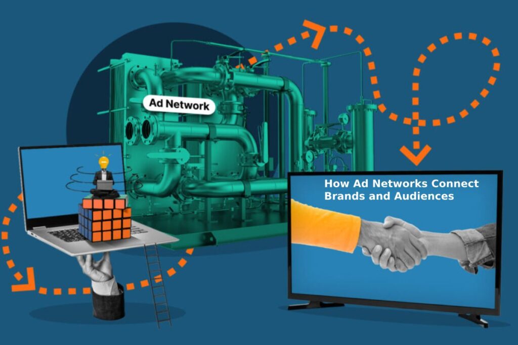 How Ad Networks Connect Brands and Audiences