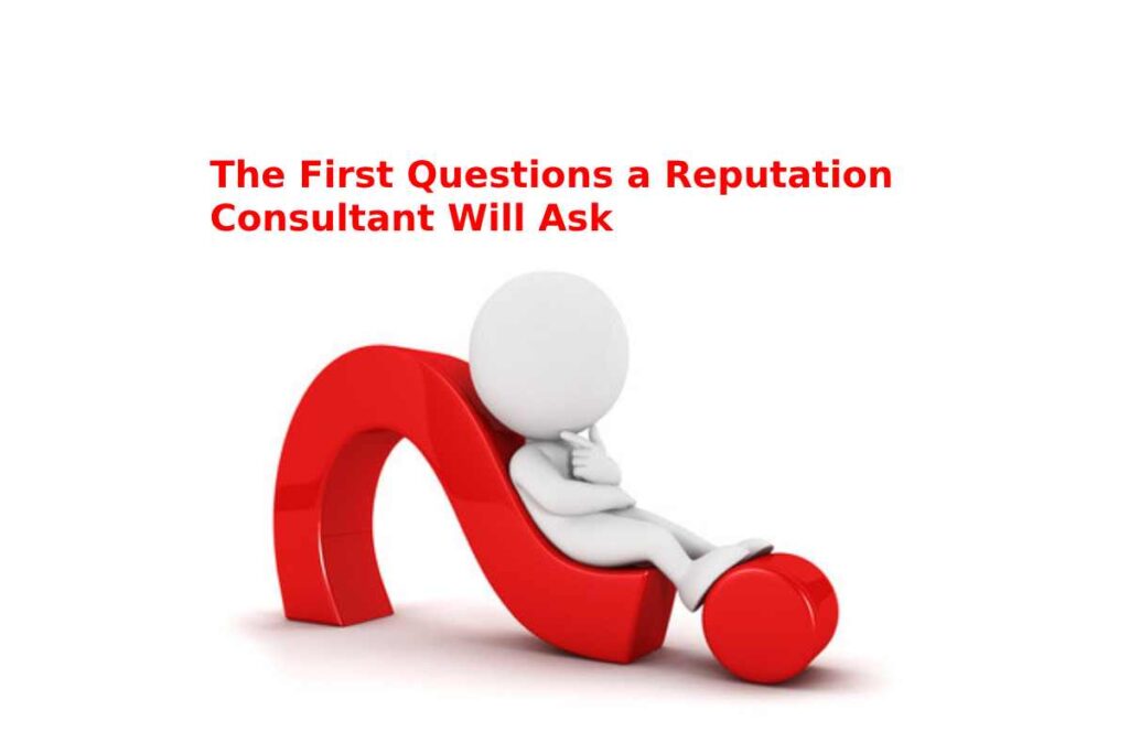 The First Questions a Reputation Consultant Will Ask