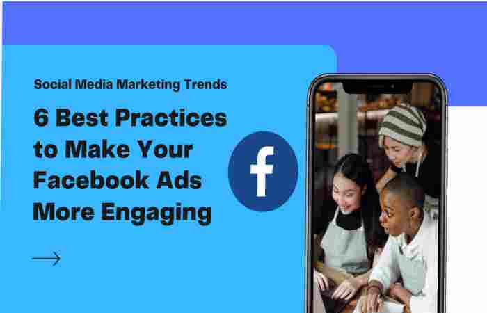 6 Best Practices To Make Your Facebook Ad More Engaging