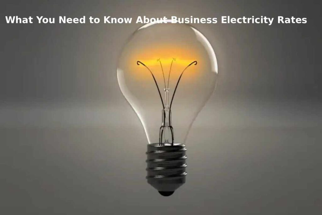 What You Need to Know About Business Electricity Rates