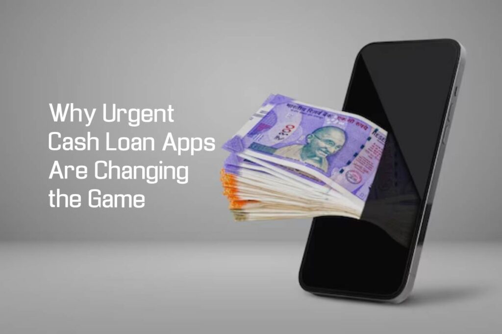 Why Urgent Cash Loan Apps Are Changing the Game