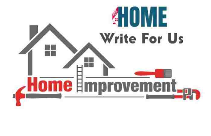 Home Improvement Write For Us, (1)