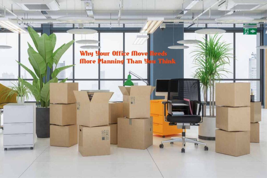 Why Your Office Move Needs More Planning Than You Think